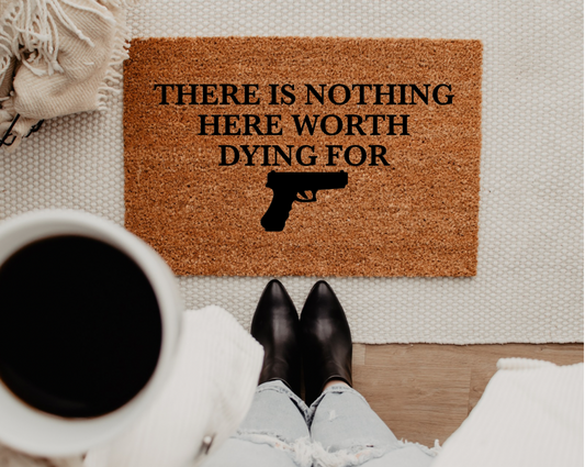 Nothing Worth Dying For Hand-Painted Doormat